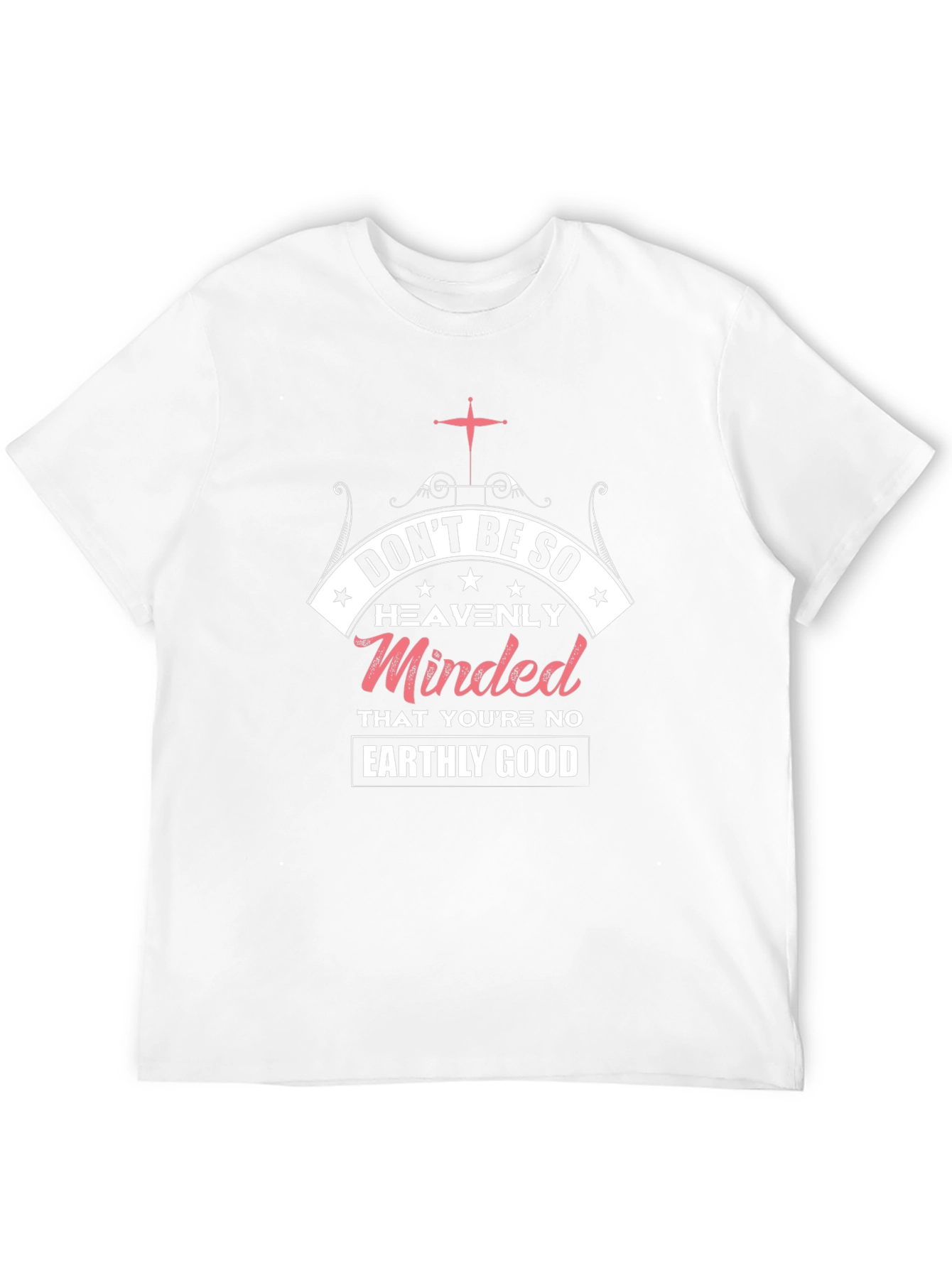 Dont Be So Heavenly Minded Graphic T-Shirt