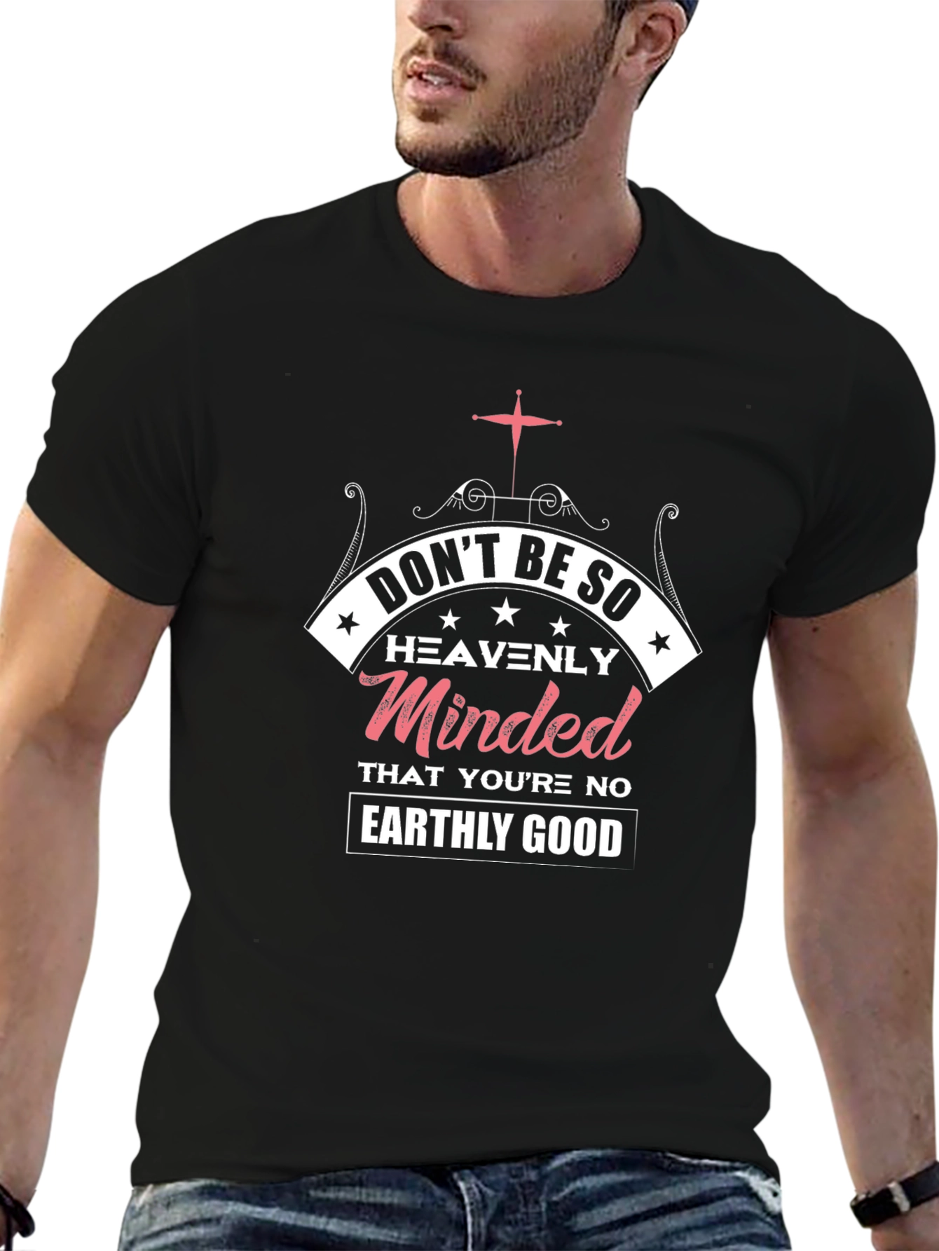 Dont Be So Heavenly Minded Graphic T-Shirt