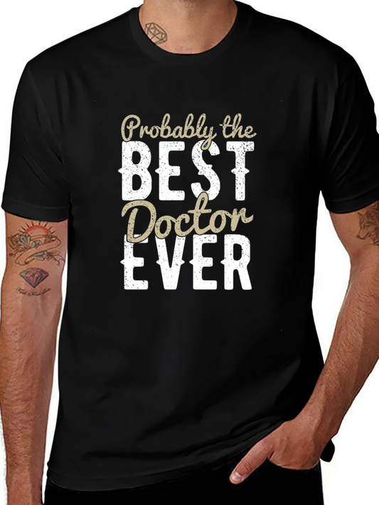 Best Doctor Ever T-Shirt - Novelty Doctor Gift