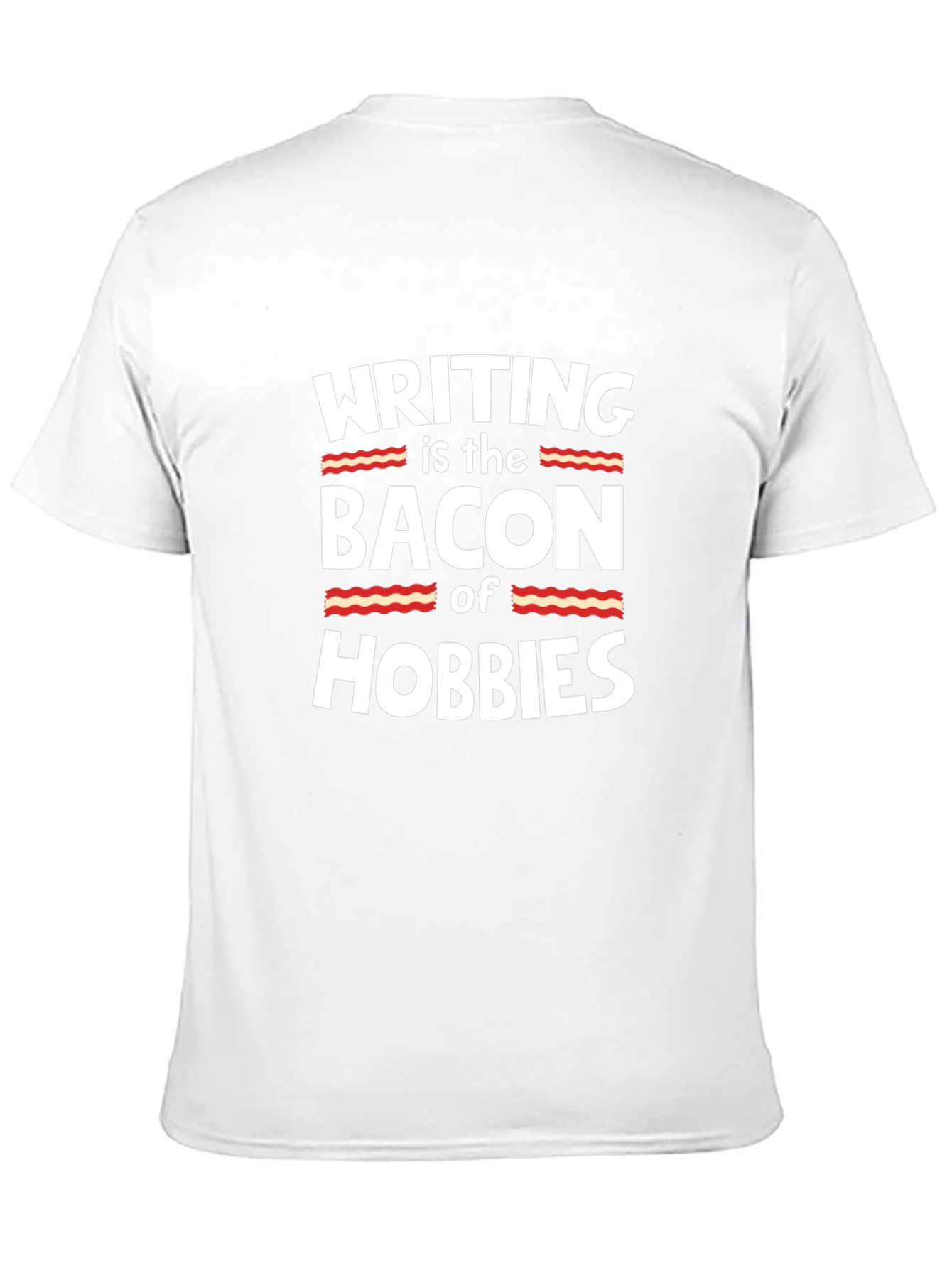 Writing is the Bacon of Hobbies T-Shirt