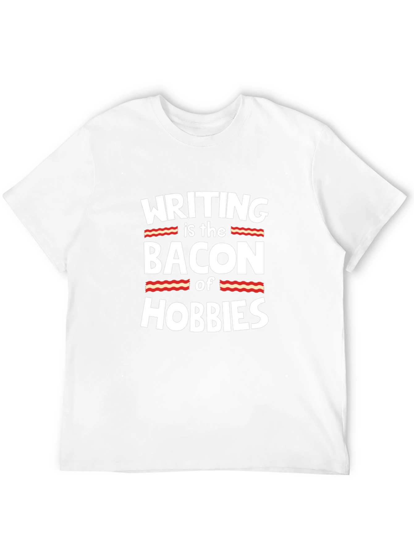 Writing is the Bacon of Hobbies T-Shirt
