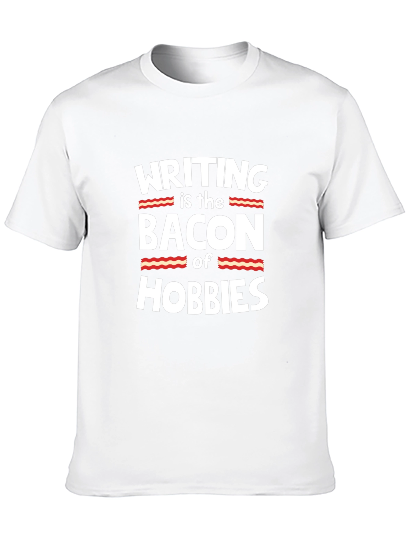 Writing is the Bacon of Hobbies T-Shirt