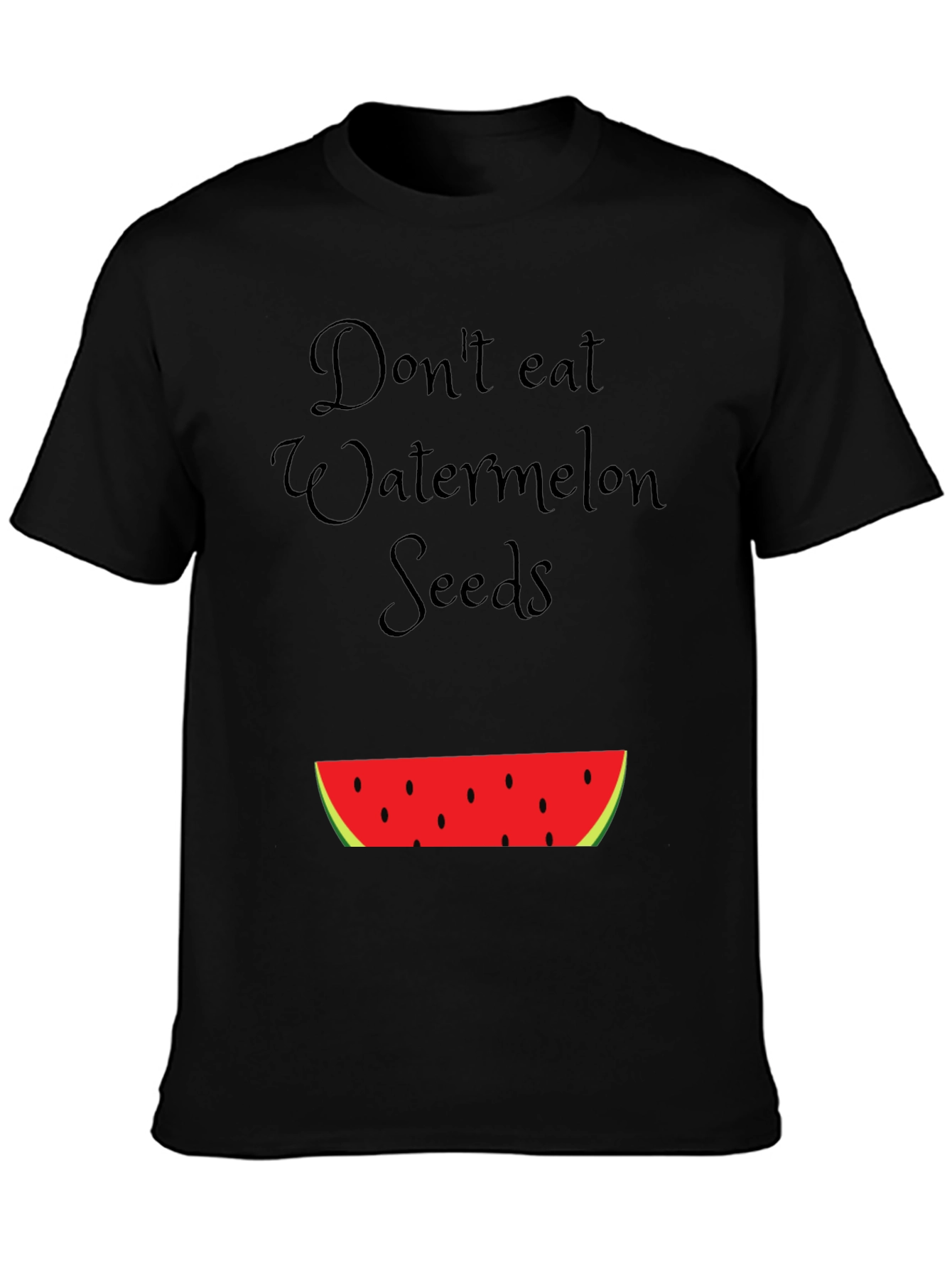 Dont Eat Watermelon Seeds T-Shirt