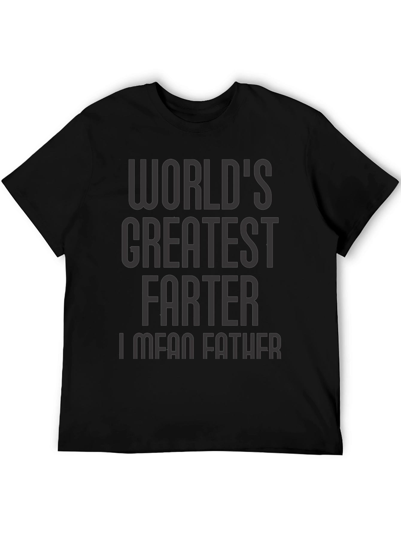 Worlds Greatest Farter I Mean Father T-Shirt