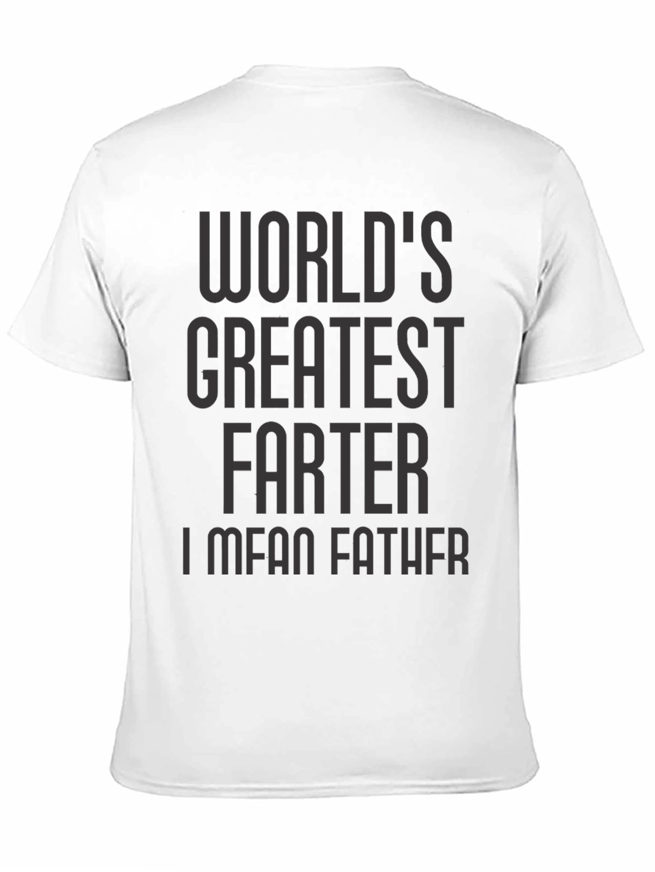 Worlds Greatest Farter I Mean Father T-Shirt