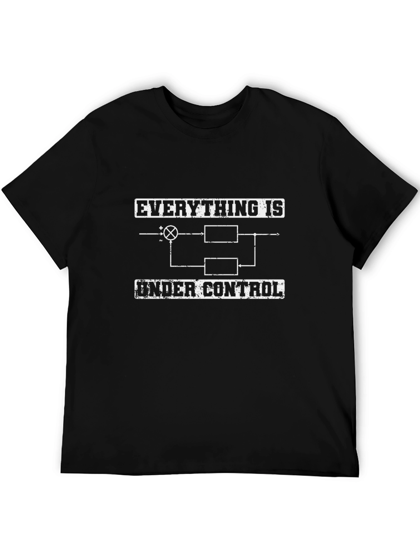 Everything is Under Control Funny Engineering T-Shirt