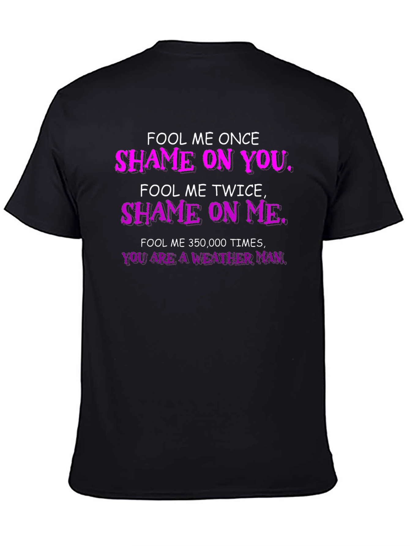 Fool Me Once T-Shirt - Weather Man Funny Tee