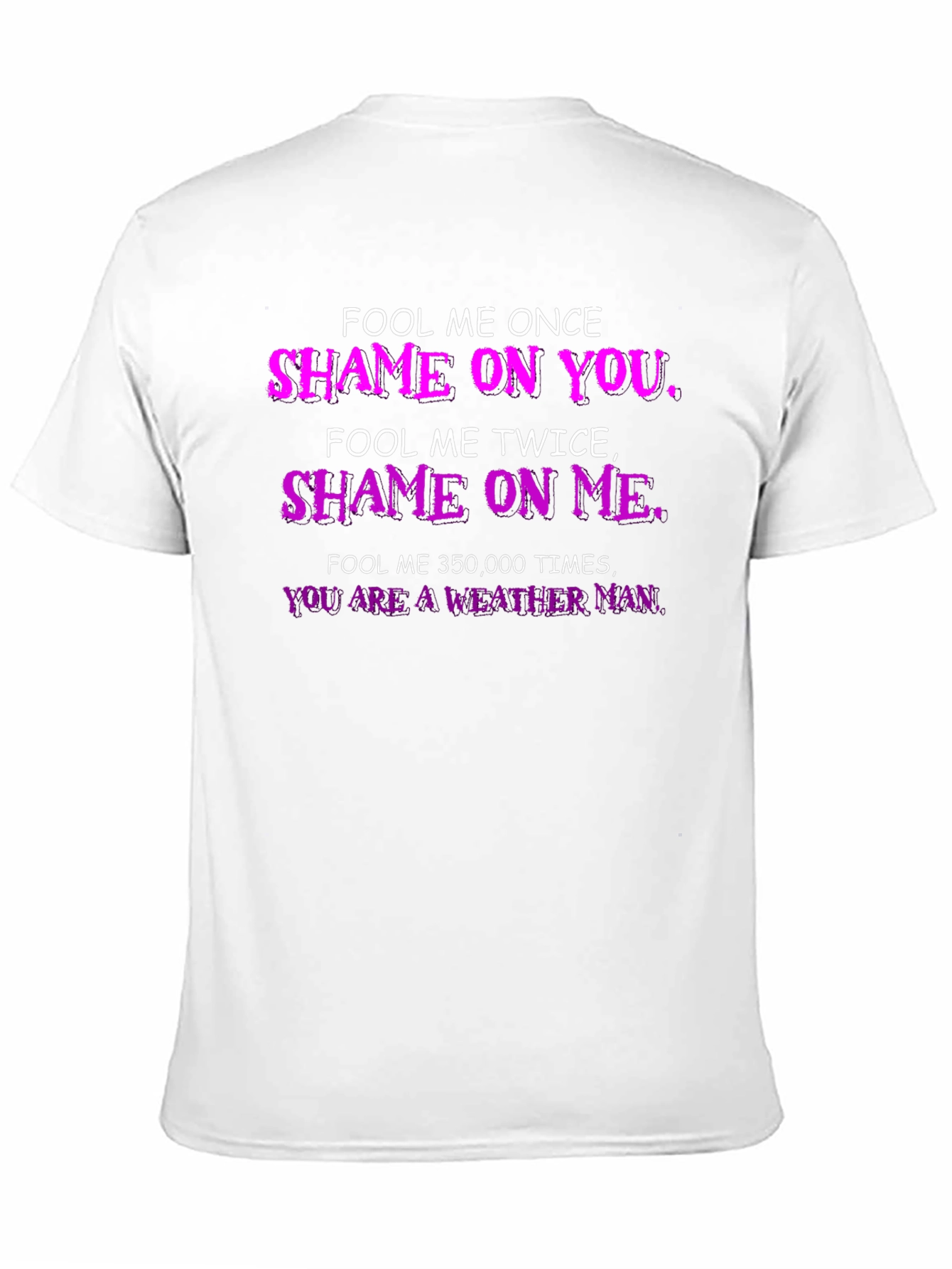 Fool Me Once T-Shirt - Weather Man Funny Tee
