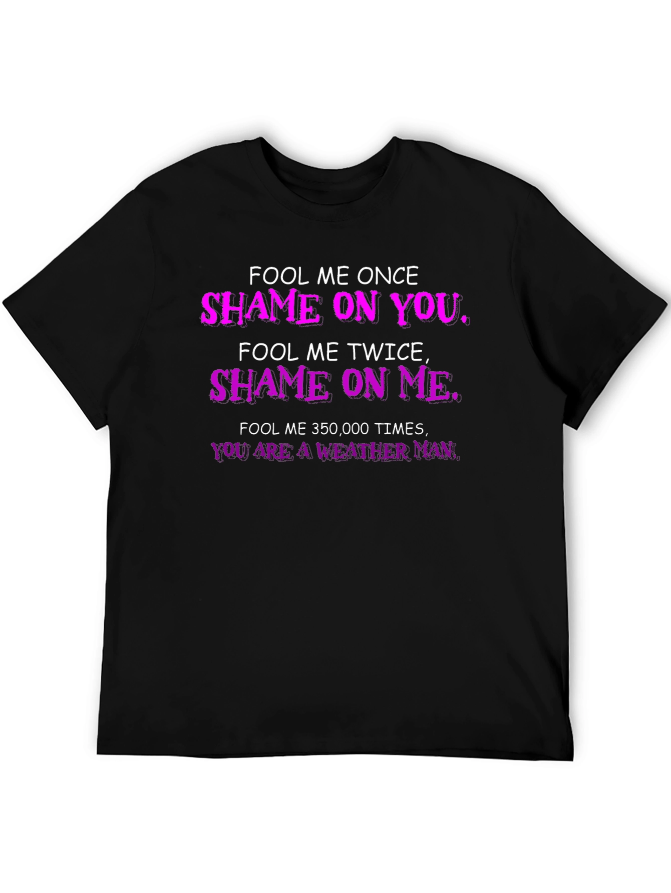 Fool Me Once T-Shirt - Weather Man Funny Tee