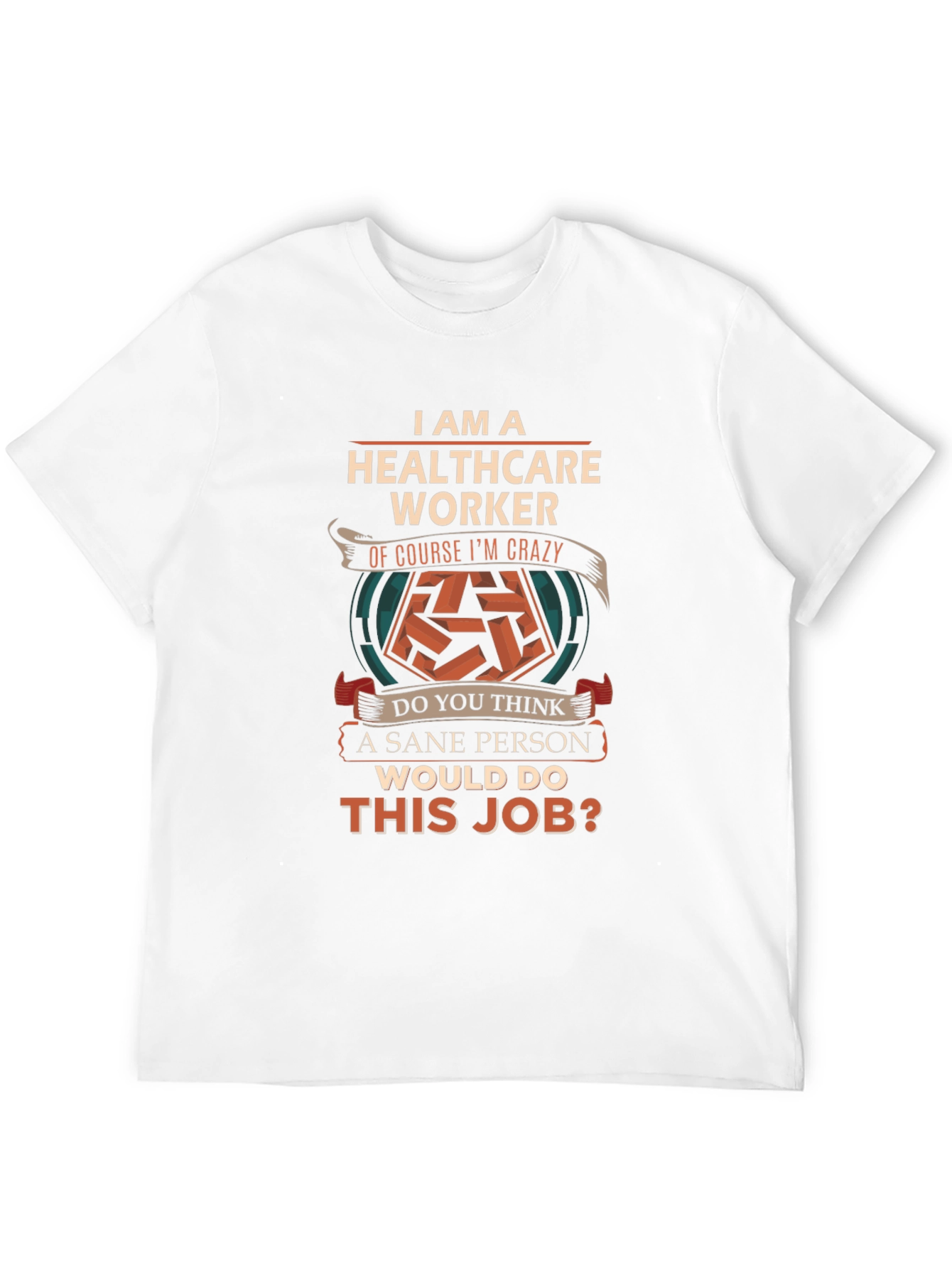 Healthcare Worker Crazy Job T-Shirt
