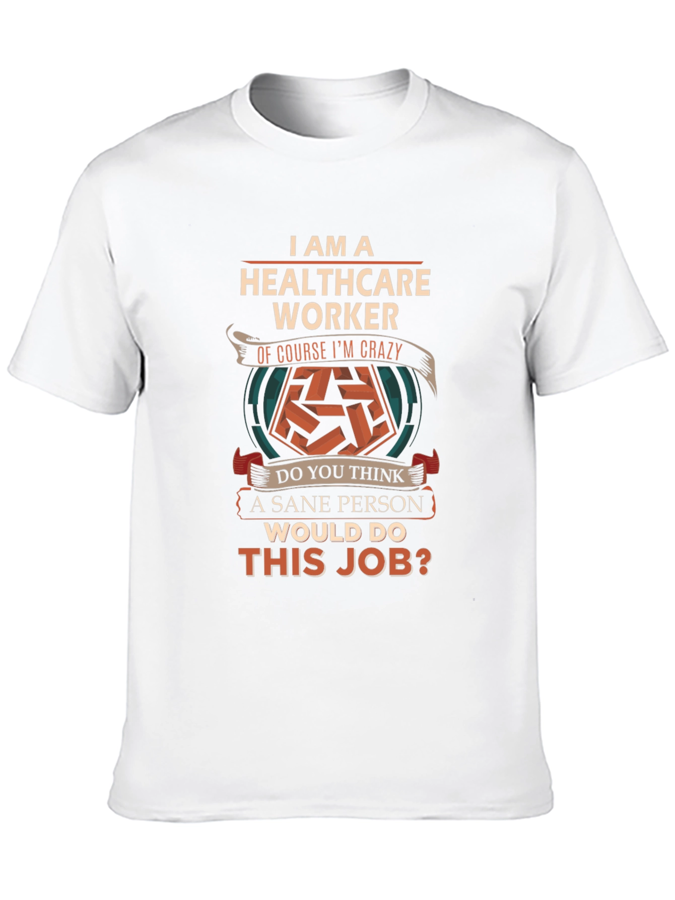 Healthcare Worker Crazy Job T-Shirt
