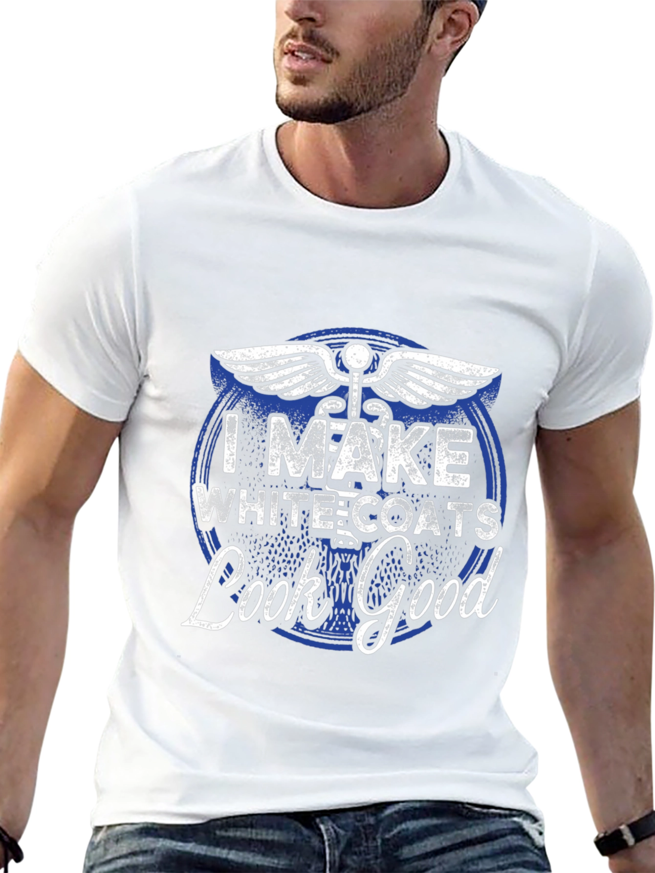 I Make White Coats Look Good T-Shirt