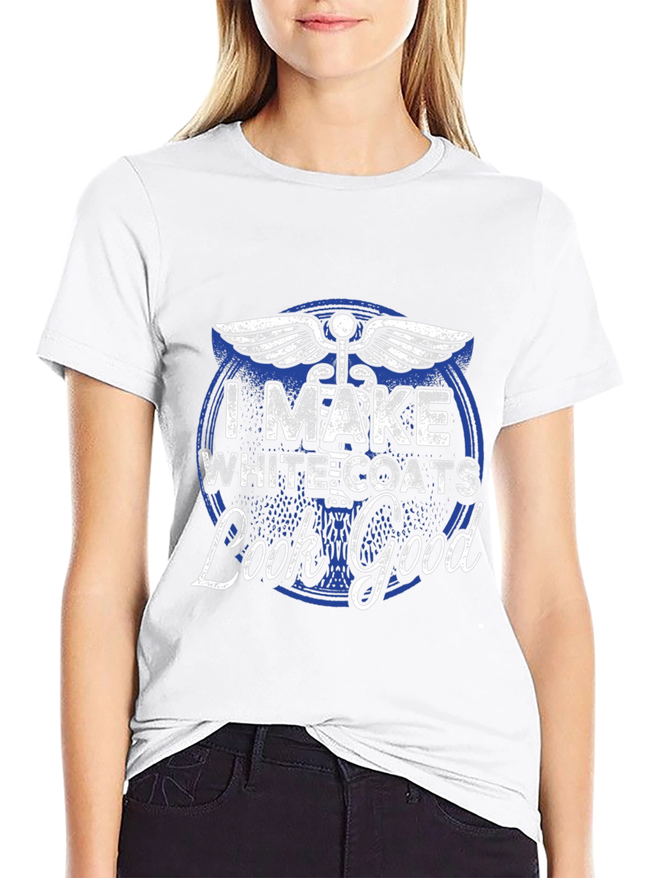 I Make White Coats Look Good T-Shirt