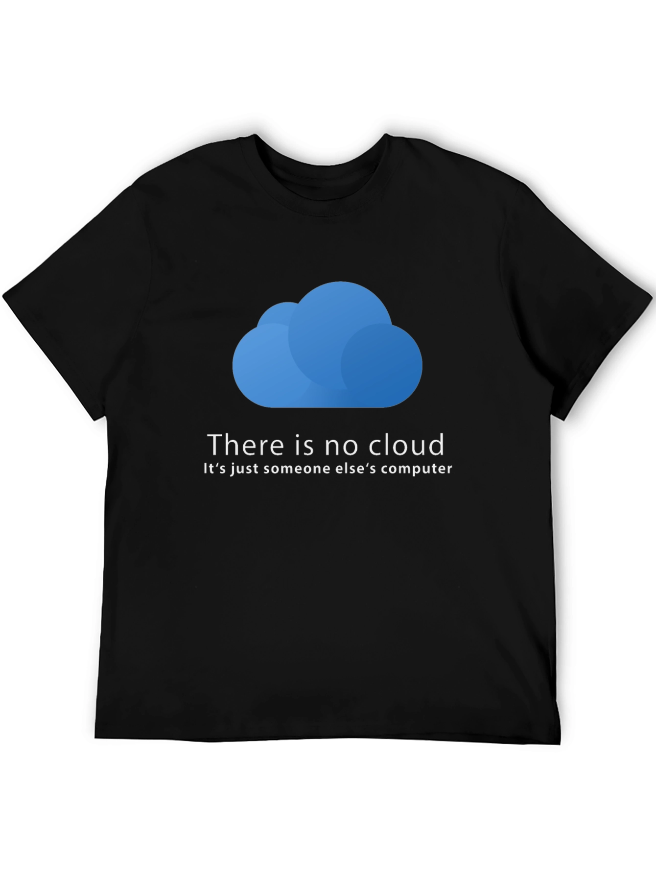 There is No Cloud T-Shirt - Funny Techie Tee