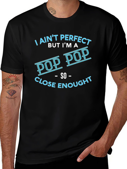 I Aint Perfect But Im a Pop Pop T-Shirt