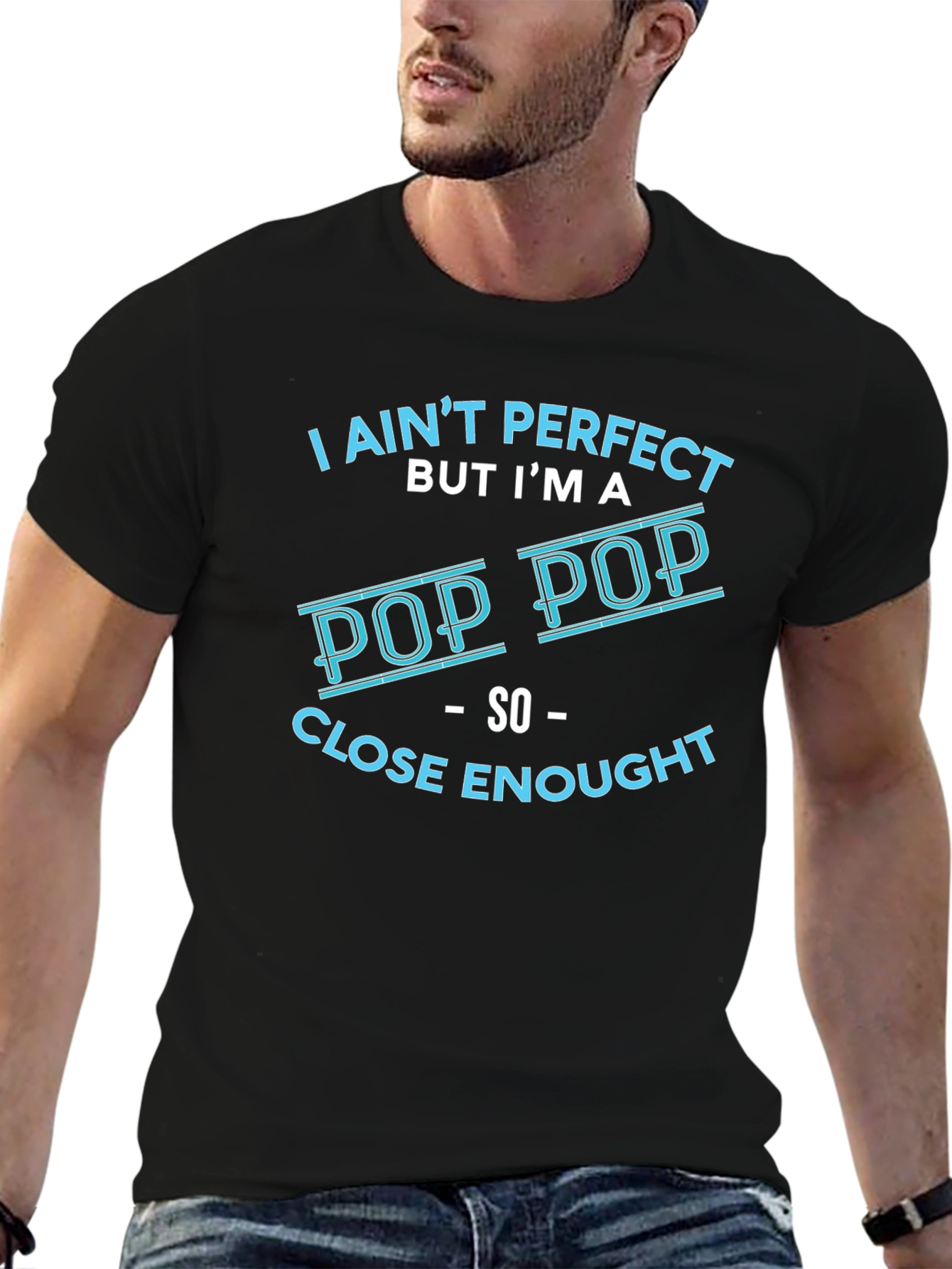 I Aint Perfect But Im a Pop Pop T-Shirt