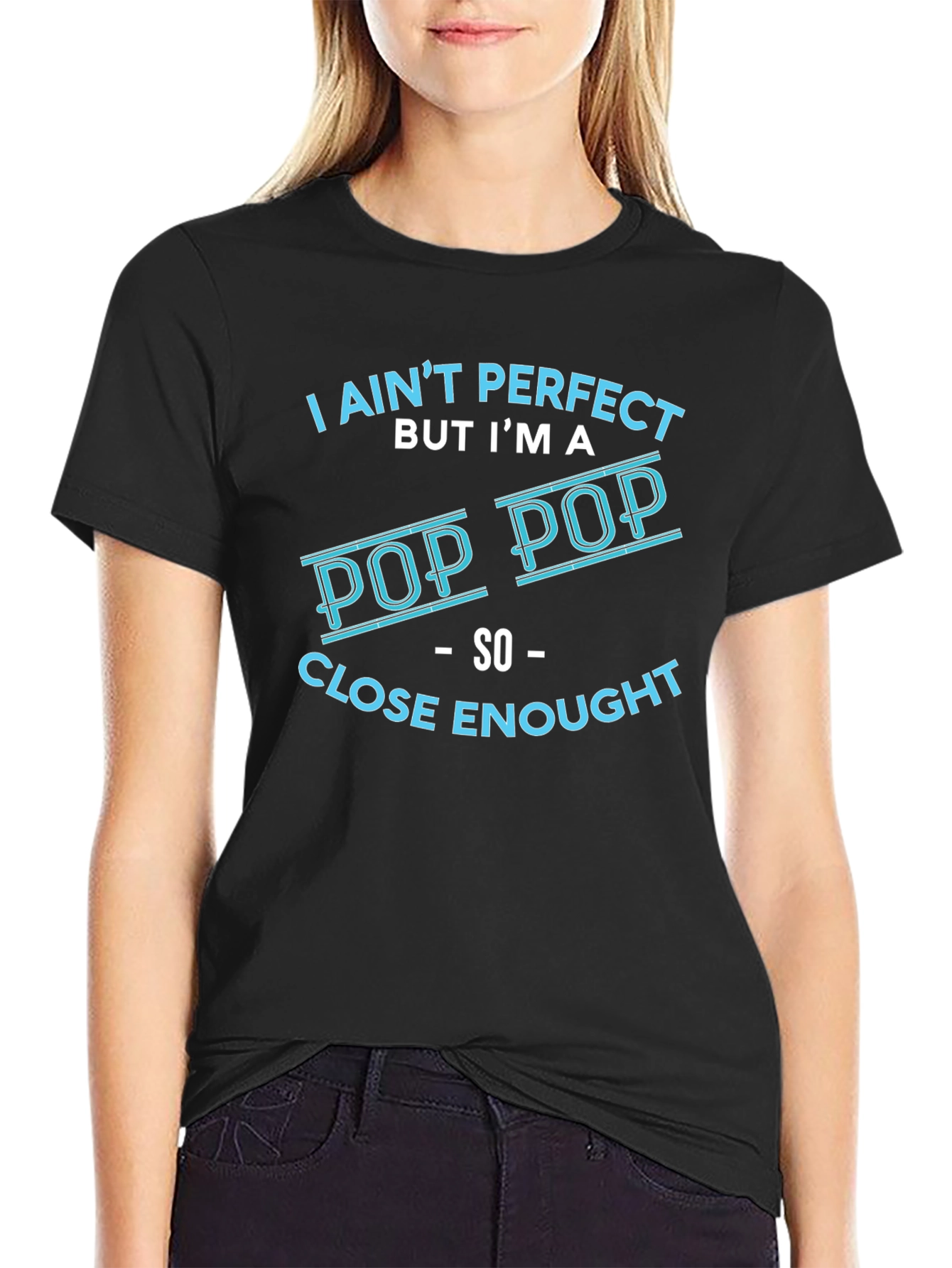 I Aint Perfect But Im a Pop Pop T-Shirt