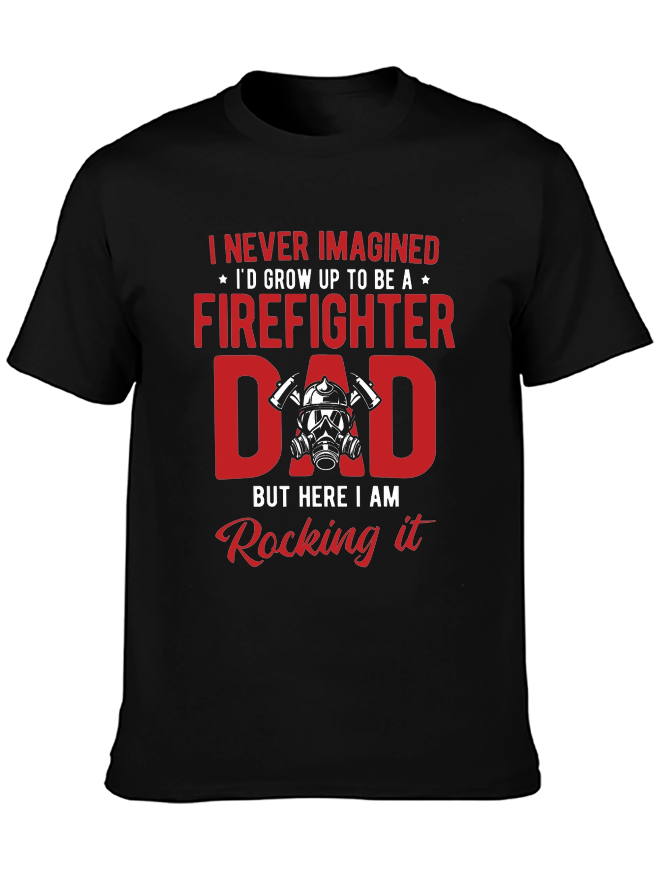 Firefighter Dad T-Shirt - Rocking It!
