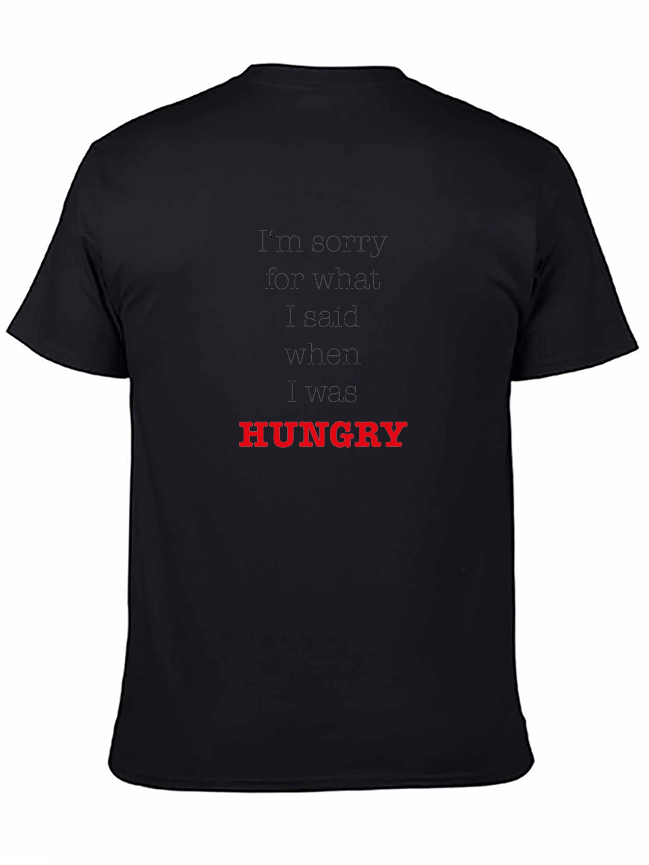 Hungry T-Shirt: Funny Apology Tee