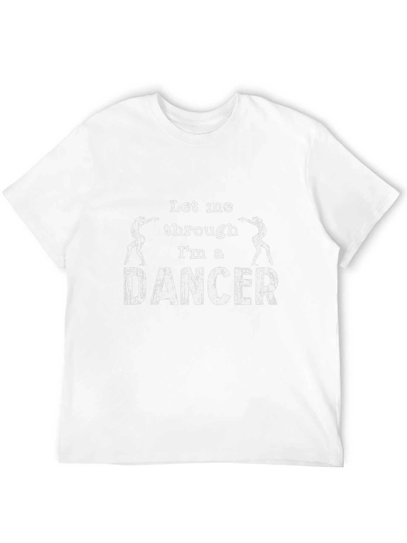 Let Me Through Im A Dancer Graphic T-Shirt
