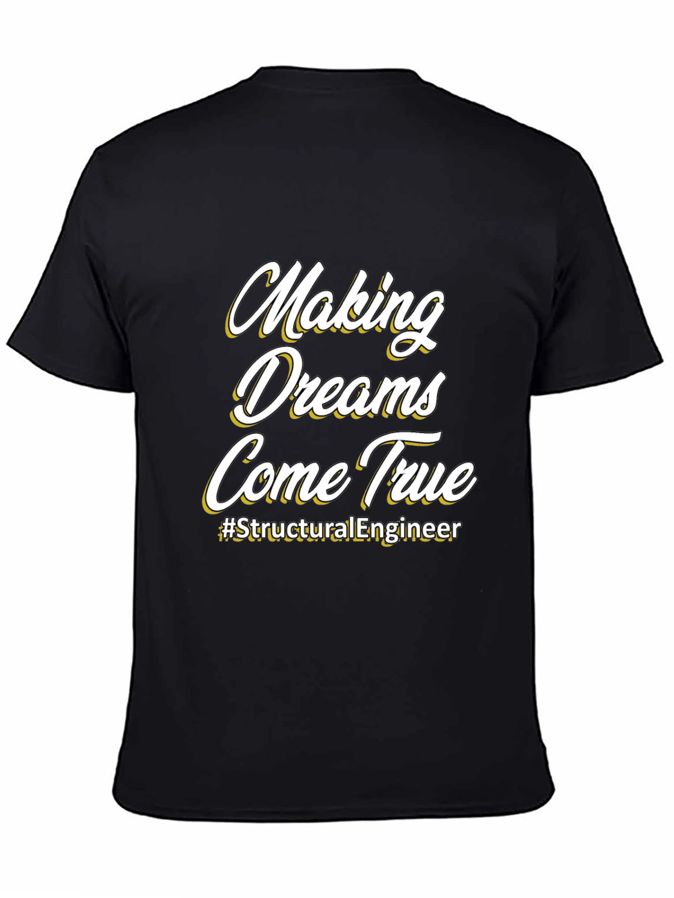 Making Dreams Come True T-Shirt - Structural Engineer