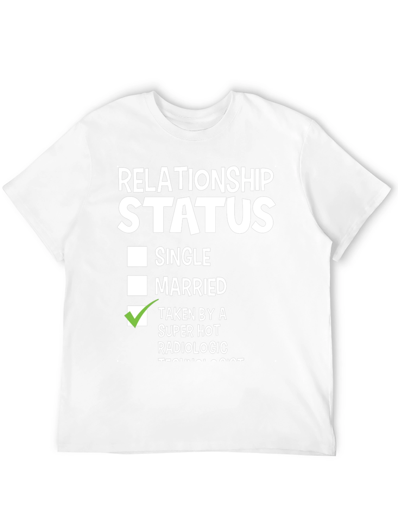 Taken by a Hot Radiologic Technologist T-Shirt