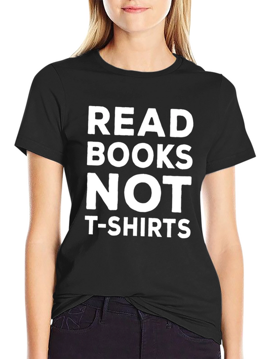 Read Books Not T-Shirts Graphic Tee