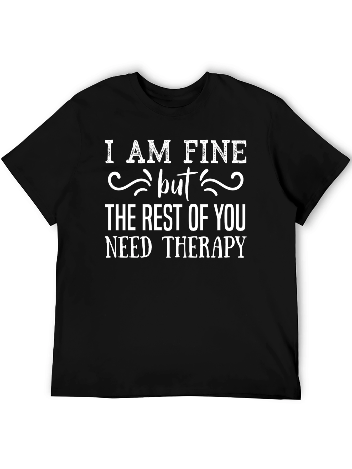 I Am Fine But Funny Sarcastic T-Shirt