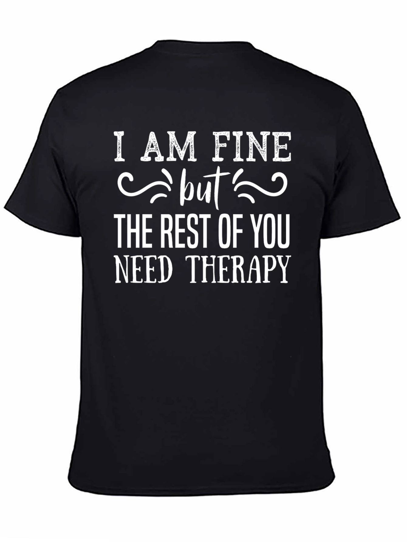I Am Fine But Funny Sarcastic T-Shirt