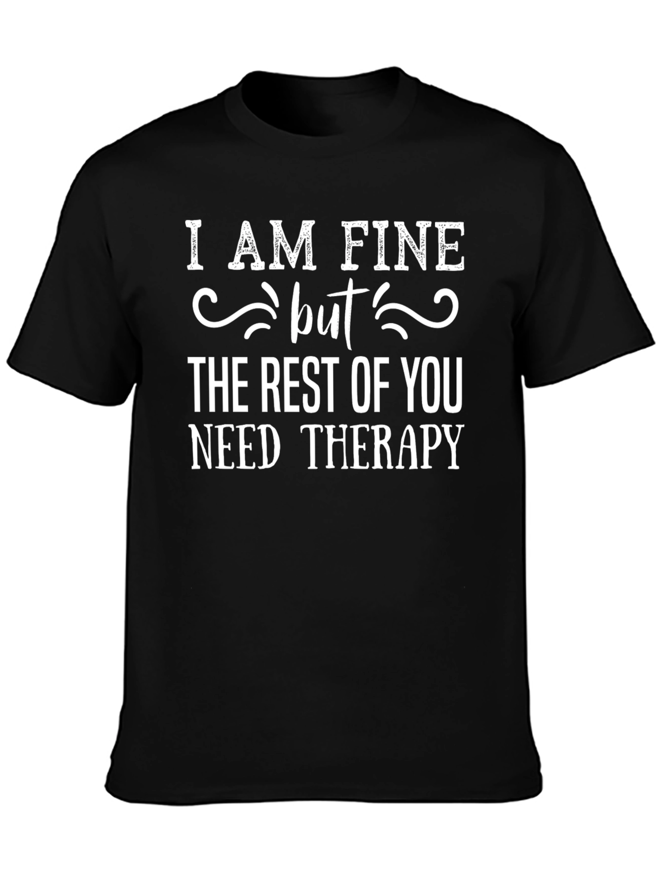 I Am Fine But Funny Sarcastic T-Shirt