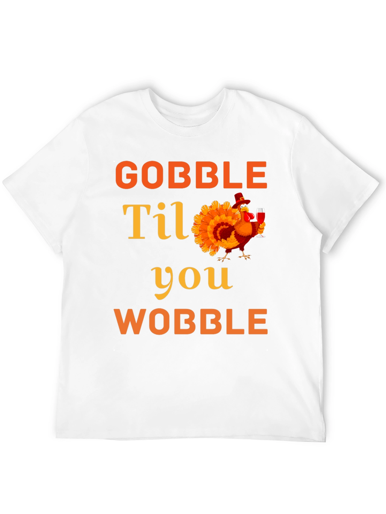Gobble Til You Wobble Thanksgiving T-Shirt