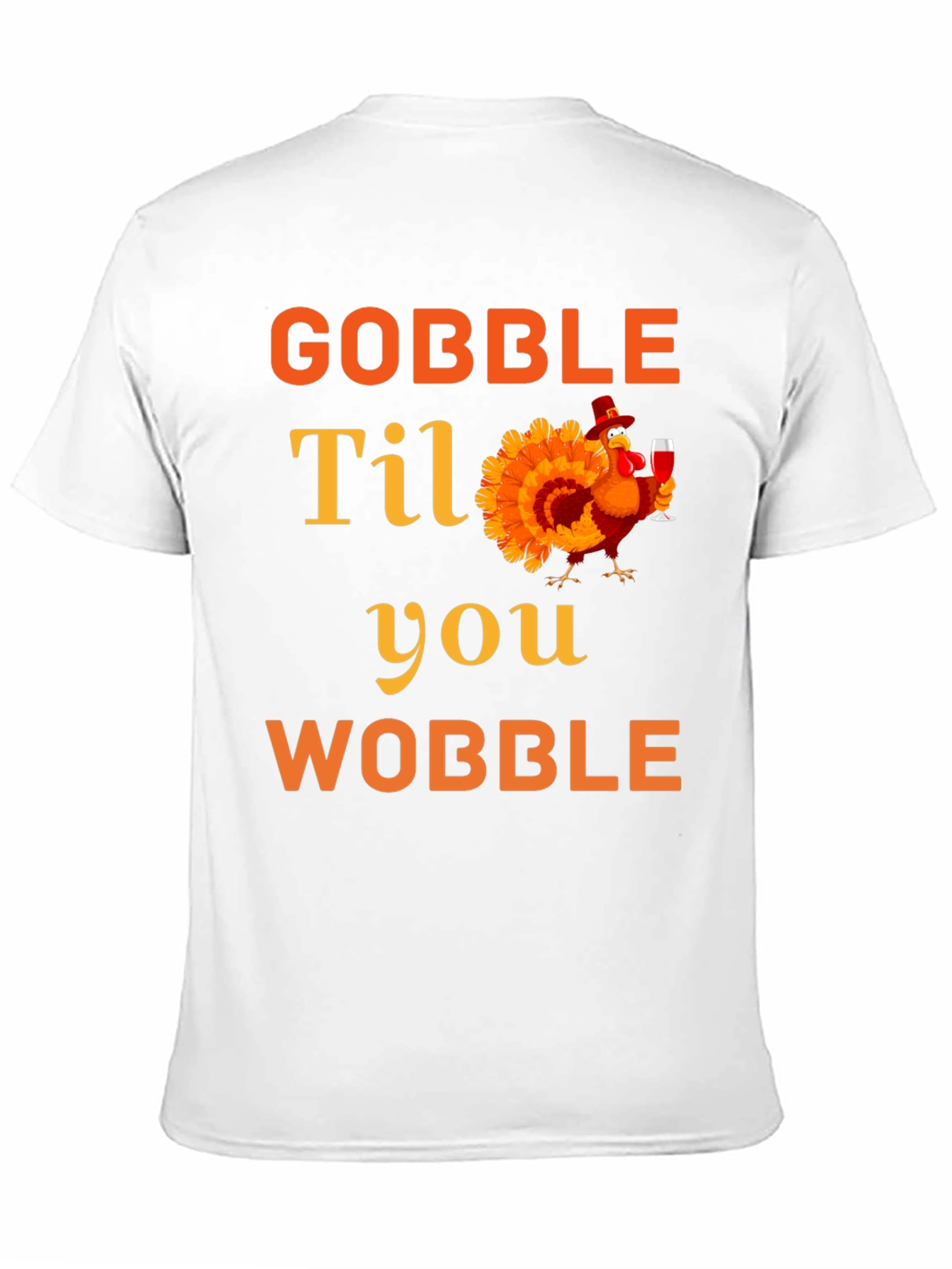 Gobble Til You Wobble Thanksgiving T-Shirt