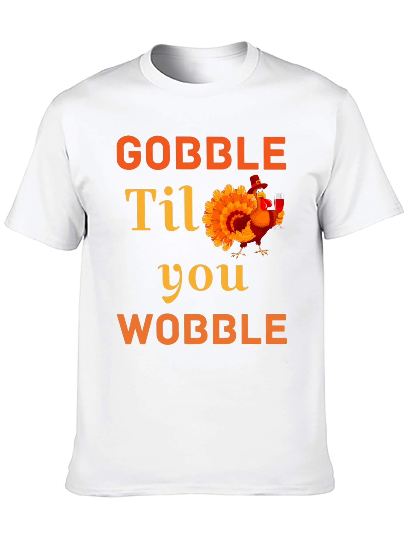 Gobble Til You Wobble Thanksgiving T-Shirt