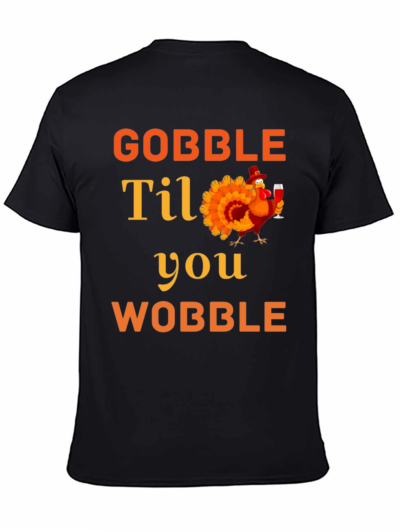 Gobble Til You Wobble Thanksgiving T-Shirt