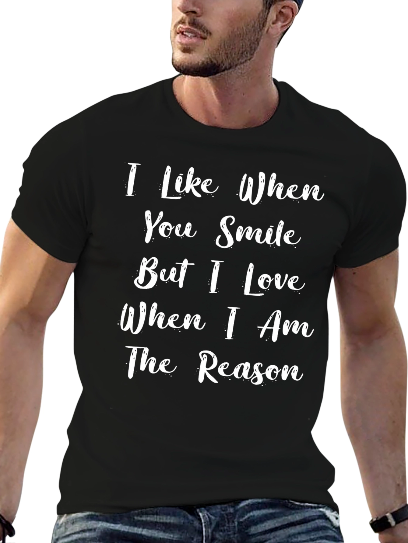 I Love When I Am The Reason T-Shirt