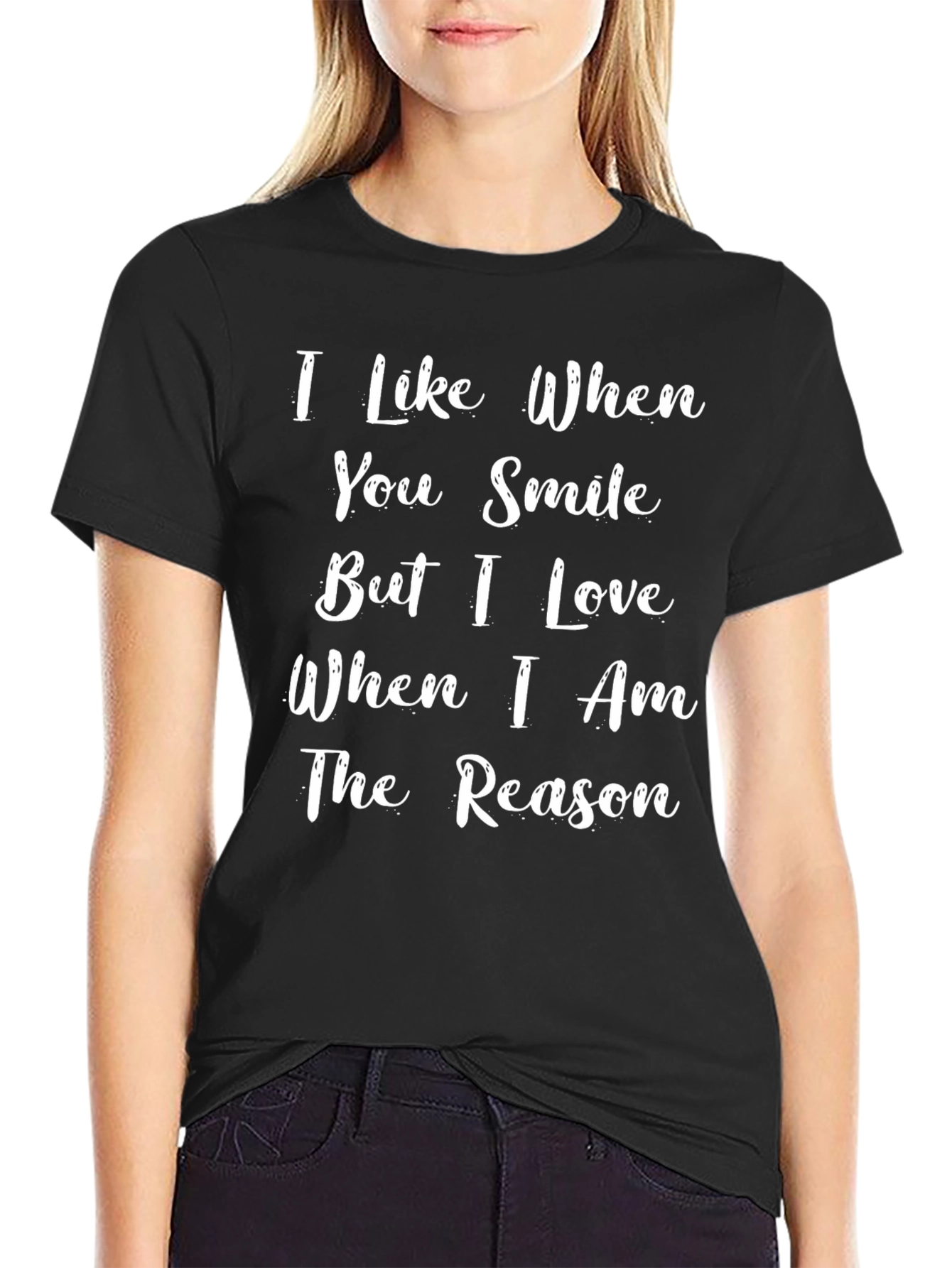 I Love When I Am The Reason T-Shirt