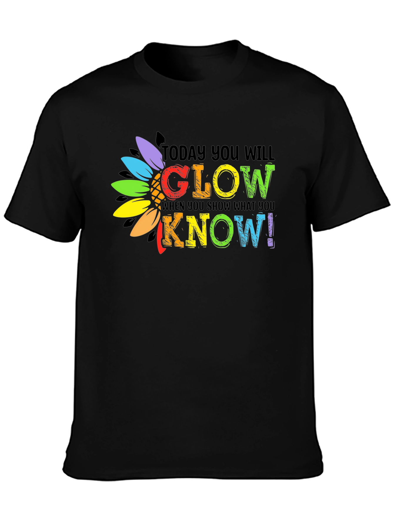 Today You Will Glow T-Shirt