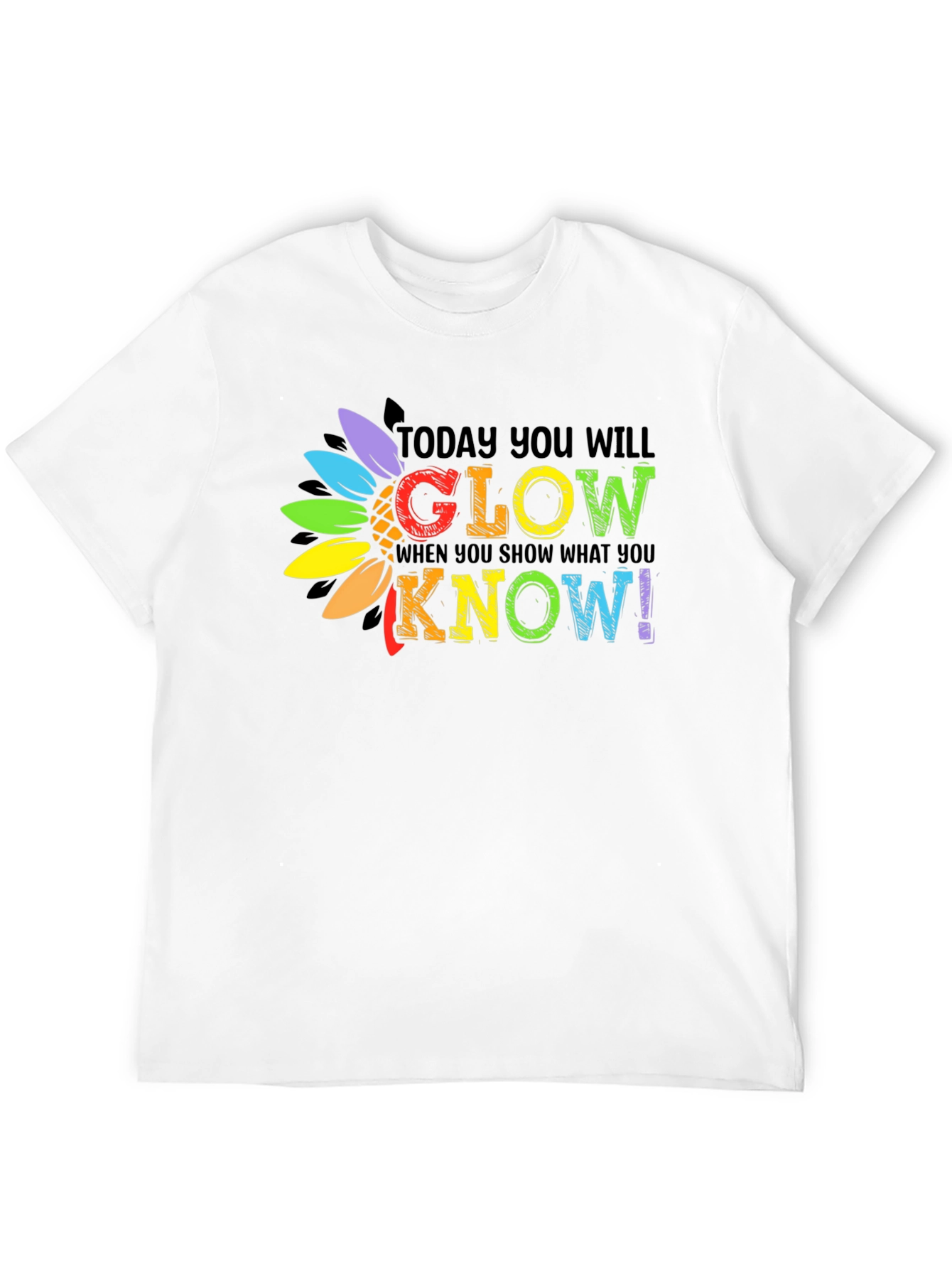 Today You Will Glow T-Shirt