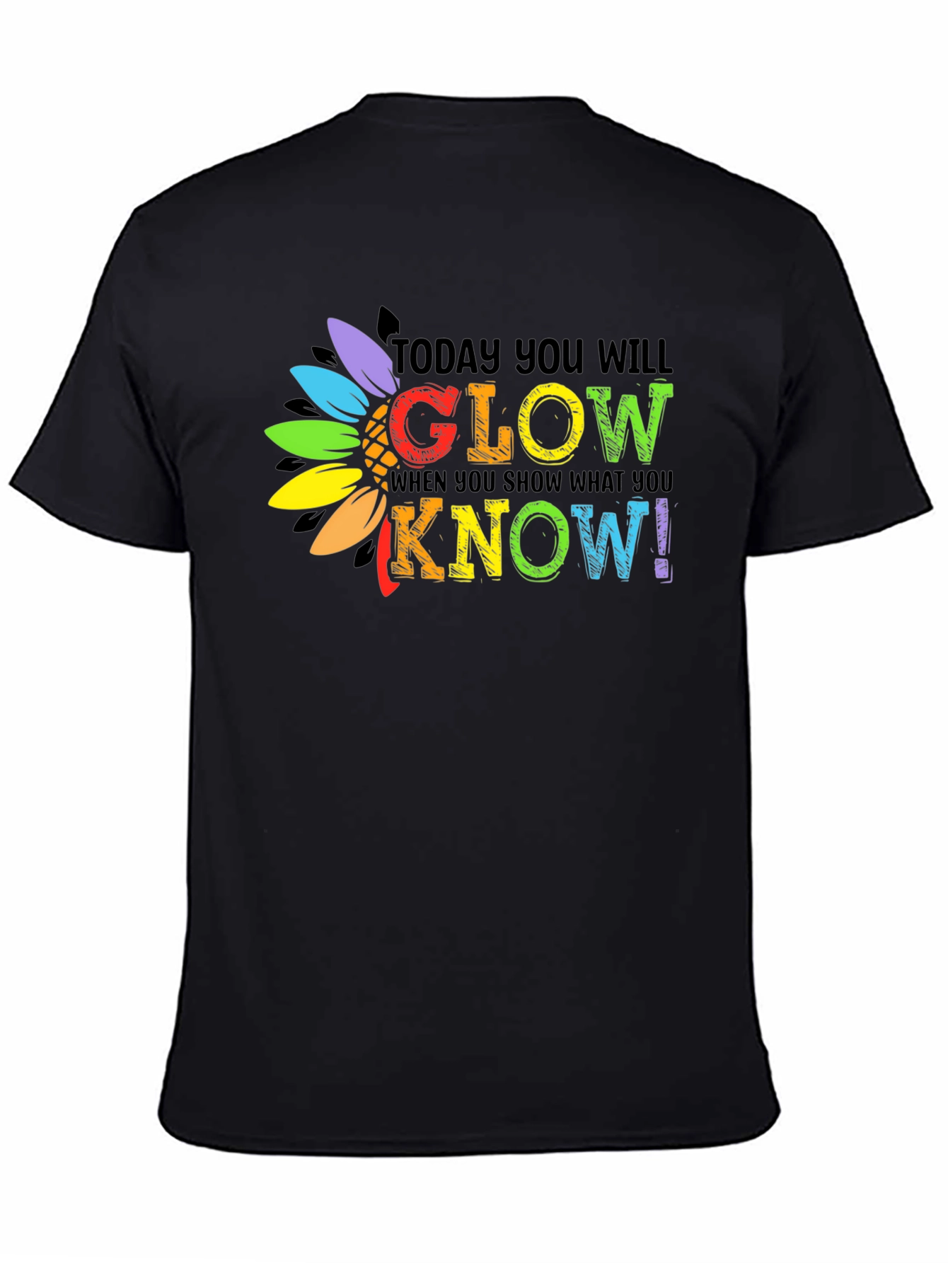 Today You Will Glow T-Shirt
