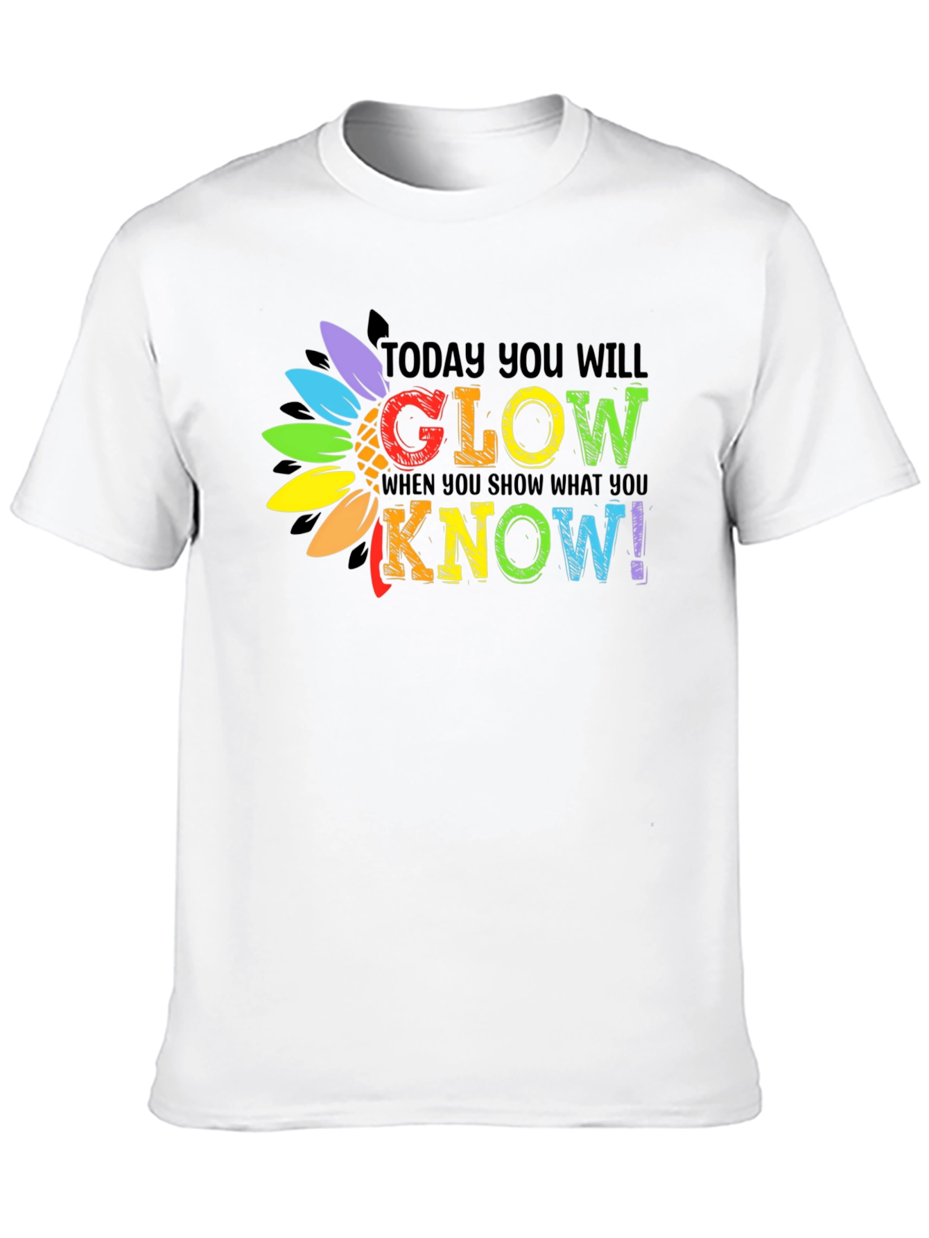 Today You Will Glow T-Shirt