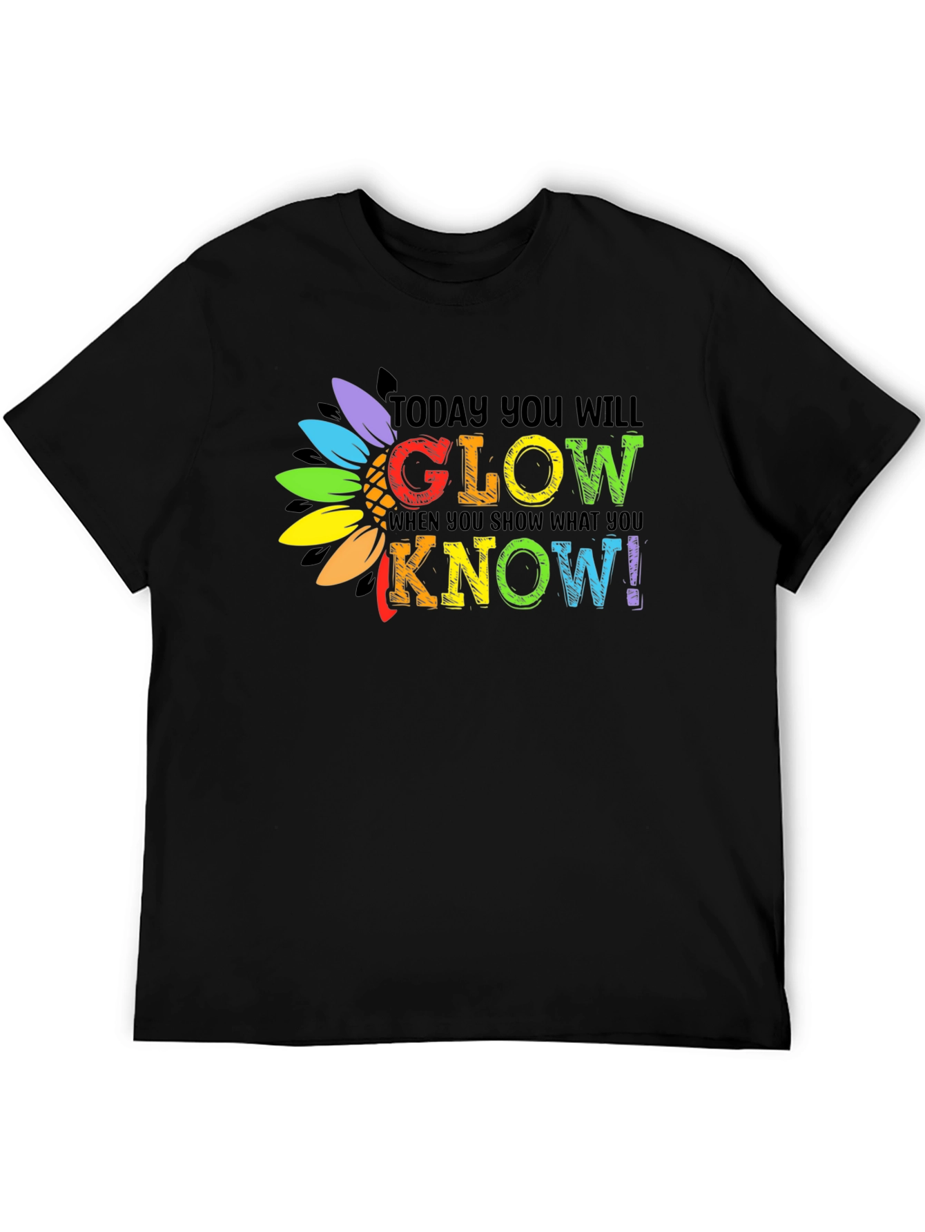 Today You Will Glow T-Shirt