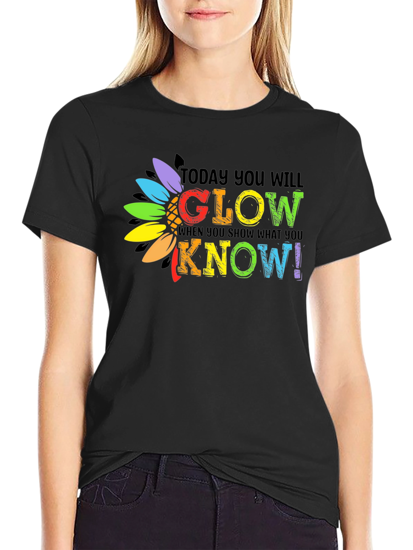Today You Will Glow T-Shirt