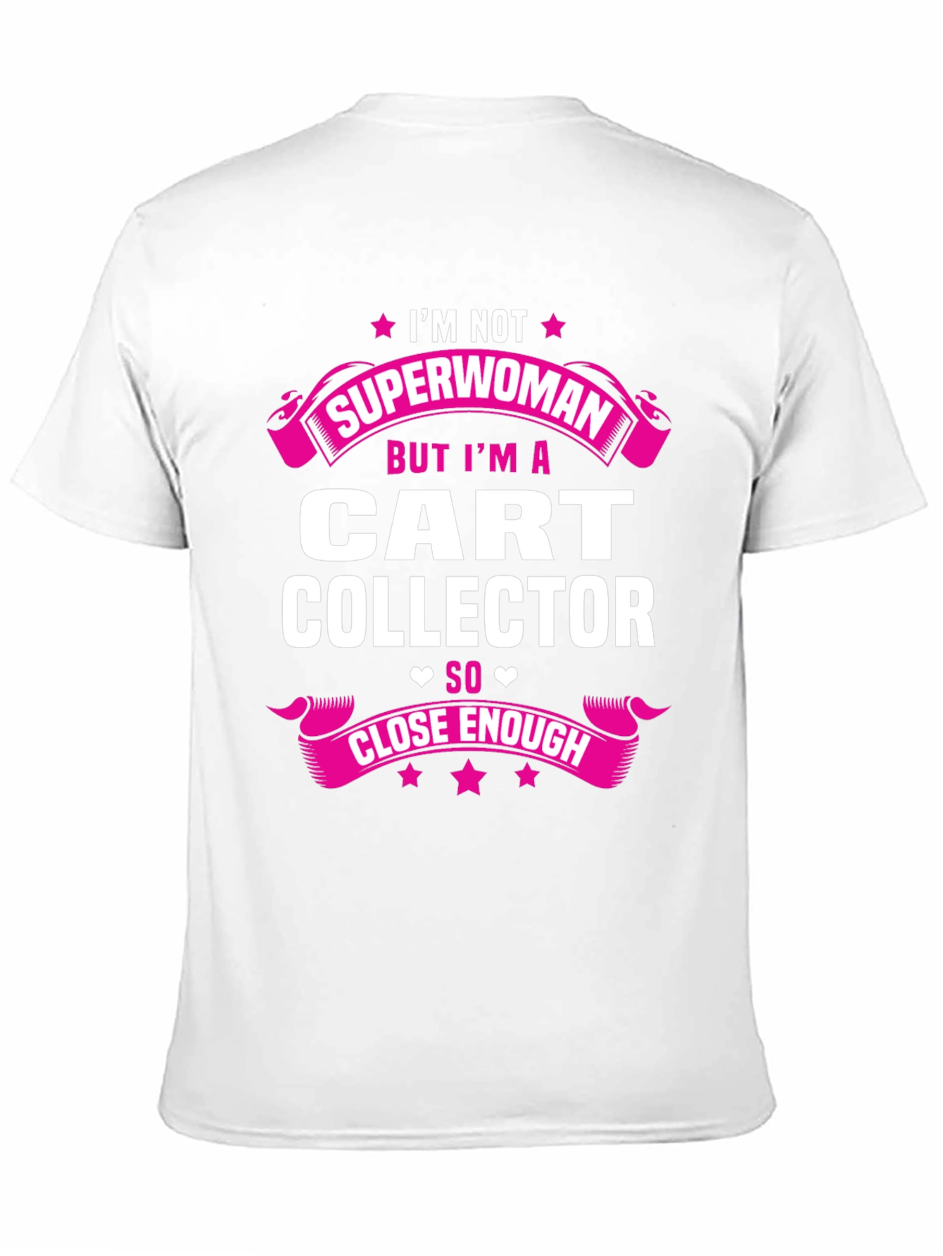 Cart Collector T-Shirt - Not Superwoman Close Enough