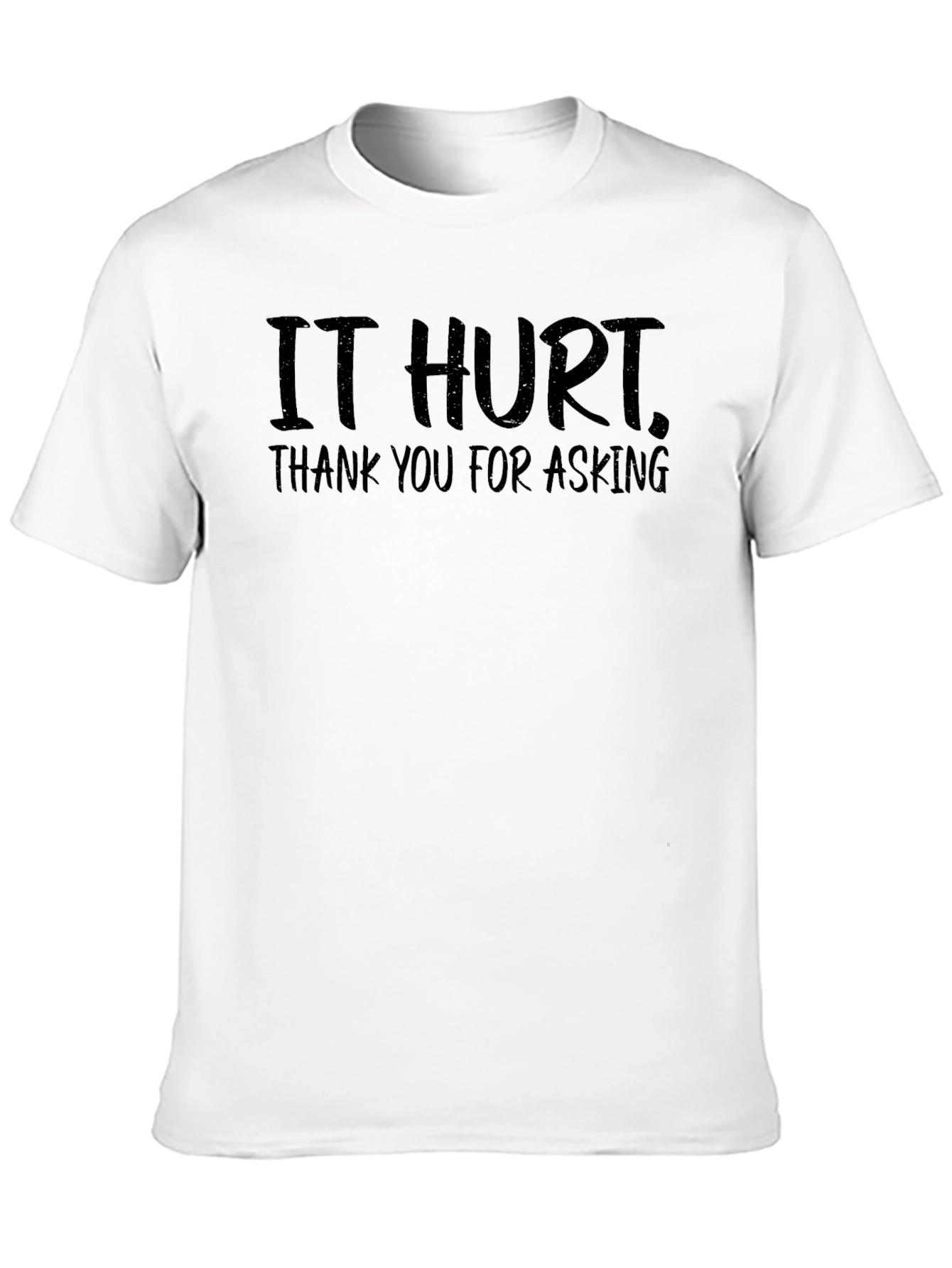 It Hurt Thank You For Asking Tee