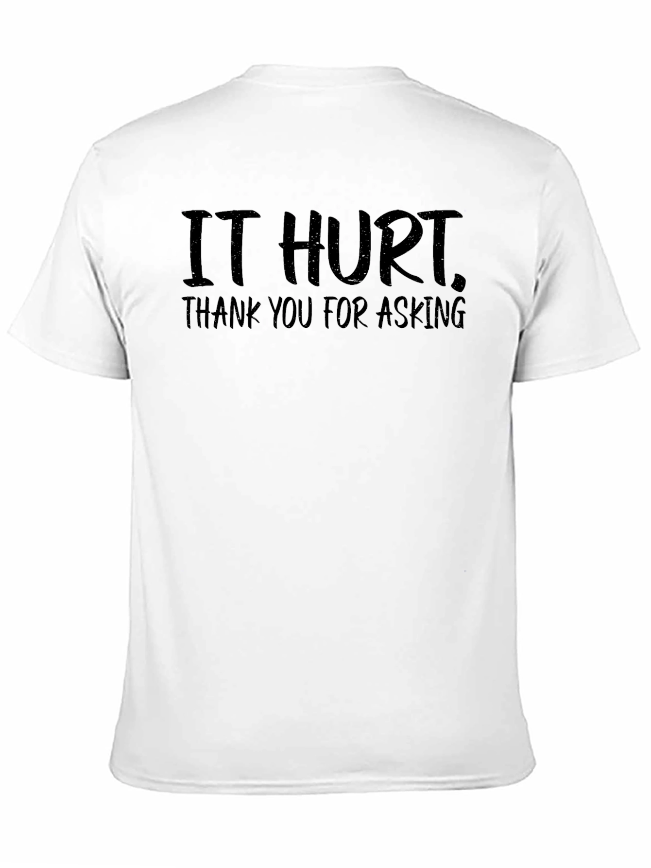 It Hurt Thank You For Asking Tee