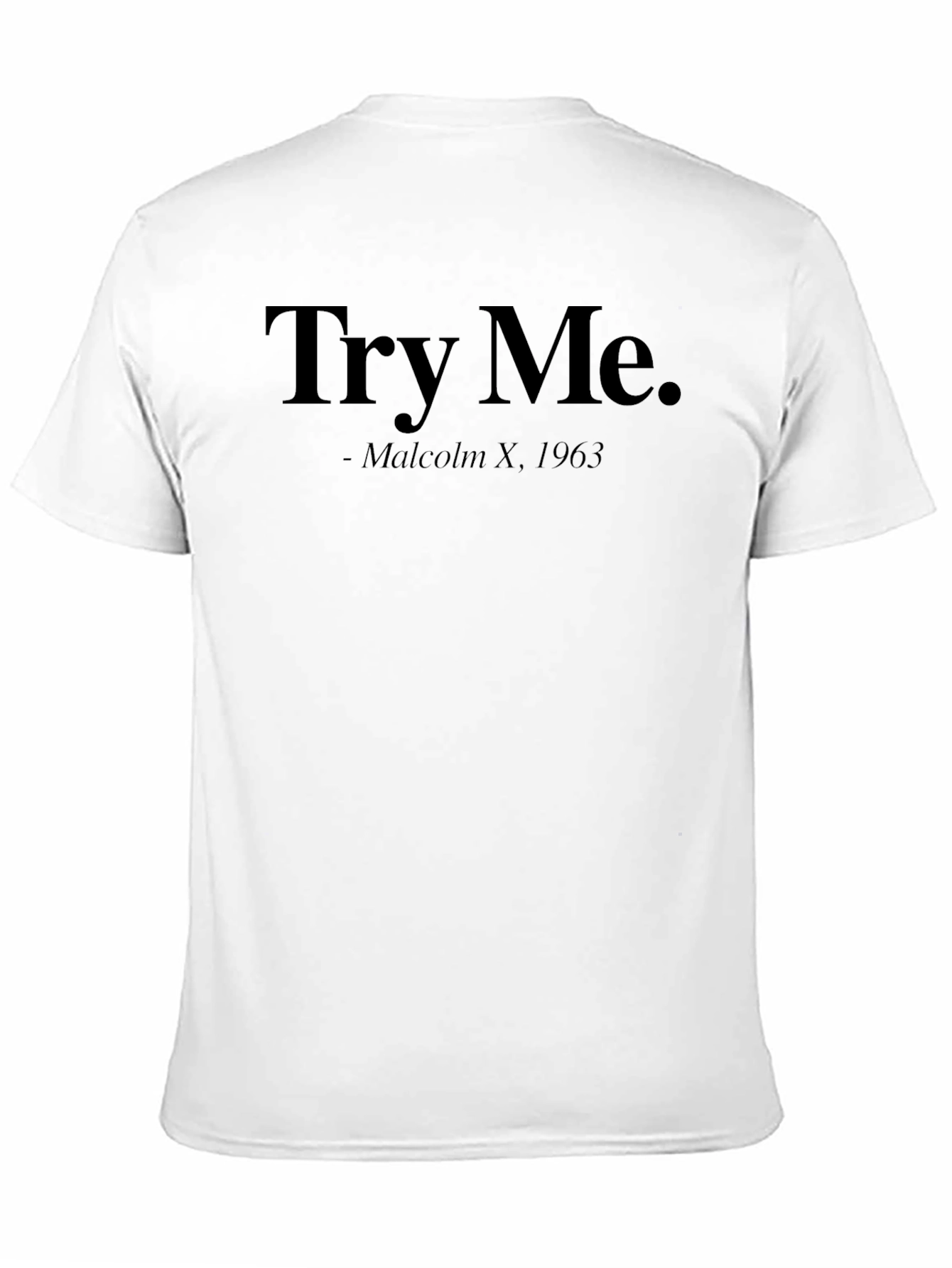 Try Me - Malcolm X 1963 Black T-Shirt