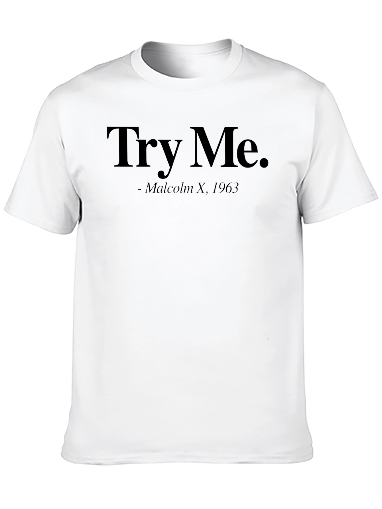 Try Me - Malcolm X 1963 Black T-Shirt