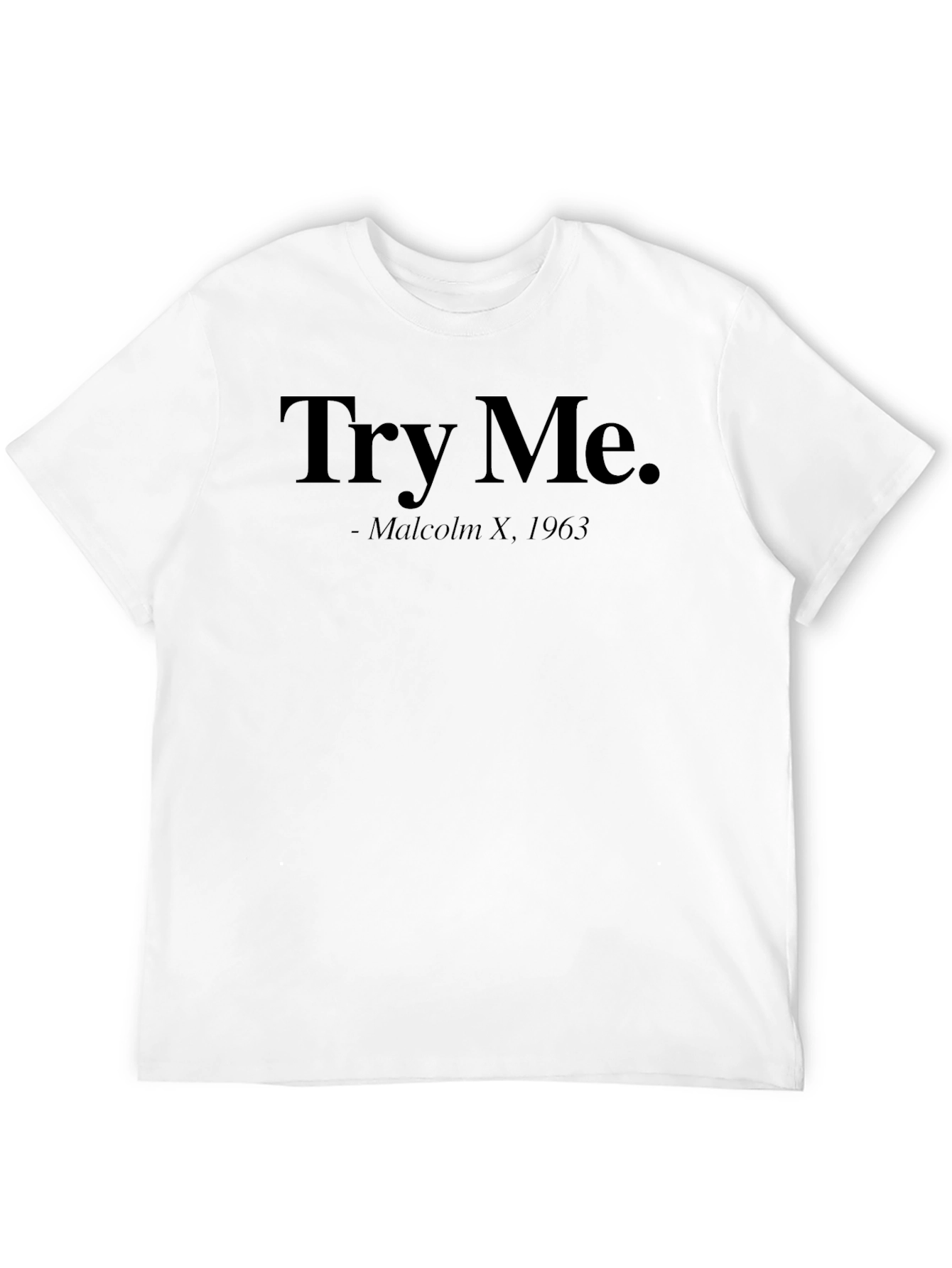 Try Me - Malcolm X 1963 Black T-Shirt