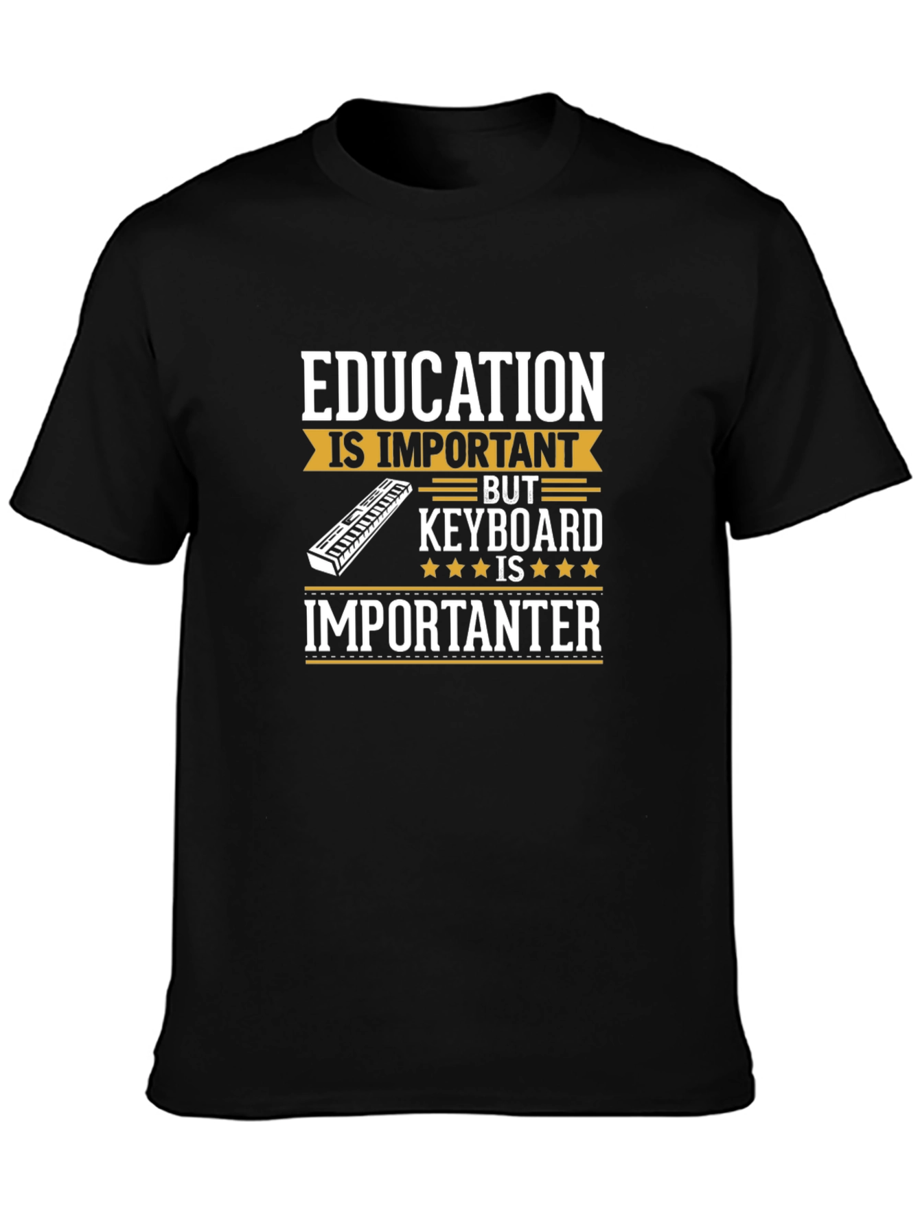 Funny Keyboard Music T-Shirt - Education is Importanter
