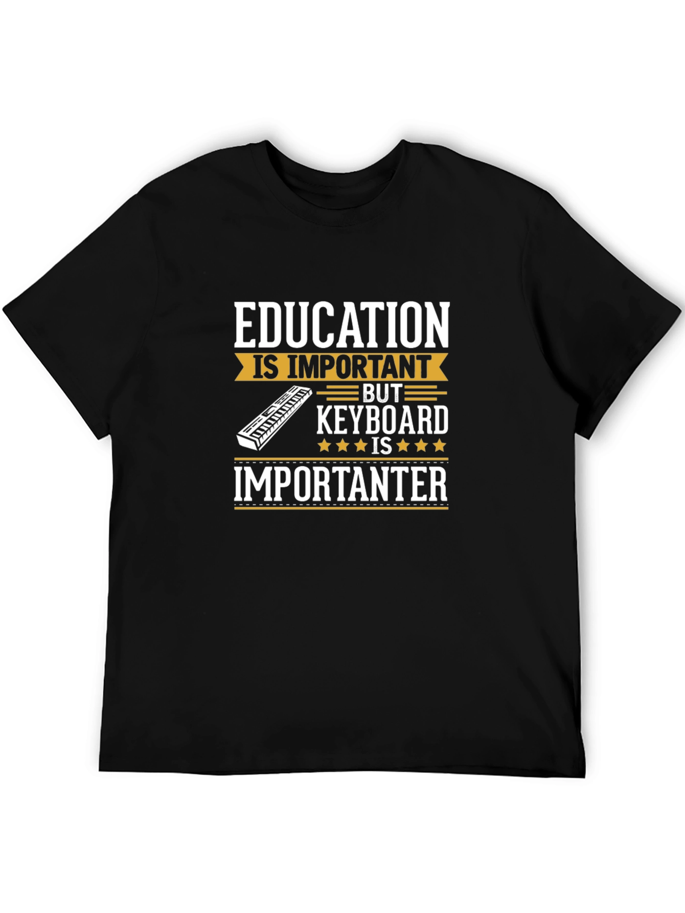 Funny Keyboard Music T-Shirt - Education is Importanter